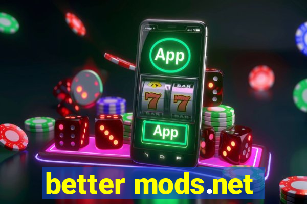 better mods.net